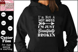 I'm Not a Hot Mess SVG - I'm Just Beautifully Broken, Mother's Day Gift, Funny Mom T-Shirt or Hoodie, Humorous Quote