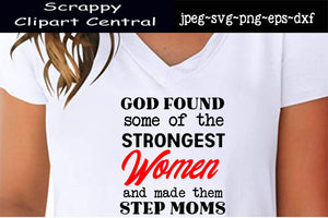 Step Moms (2) SVG - God Found Some of the Strongest Women and Made Them Step Moms Sign - Gift for Bonus Mom - Mother's Day Gift