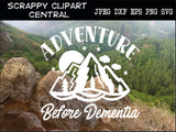 Adventure Before Dementia Cutter File - Travel When You're Young T-Shirt - Humorous Mountains Are Calling Sign - Camper Decor