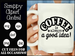 Coffee is Always a Good Idea SVG File - Coffee Bar Sign - Barista Lovers Gift - Restaurant Coffee Shop SVG - Coffee Mug PNG