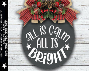 All is Calm All is Bright SVG - House Warming Gift - Xmas Sign Decor - Farmhouse Christmas Decor - Create Holiday Printables