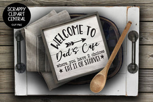 Welcome to Dad's Café SVG - Where You Have 2 Choices - Eat it or Starve Sign - Humorous Farmhouse Kitchen - Funny Café