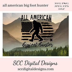 All American Big Foot Hunter SVG File - Car Decal - Sasquatch Folklore - Unisex T-Shirt and Hoodie SVG - Man Cave Wall Art