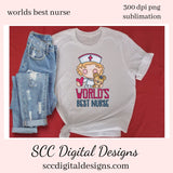 World's Best Nurse Sublimation Clipart - Mother's Day Gift - Nursing Life - Create T-Shirts, Hoodies, Mugs, Greeting Cards & Tags
