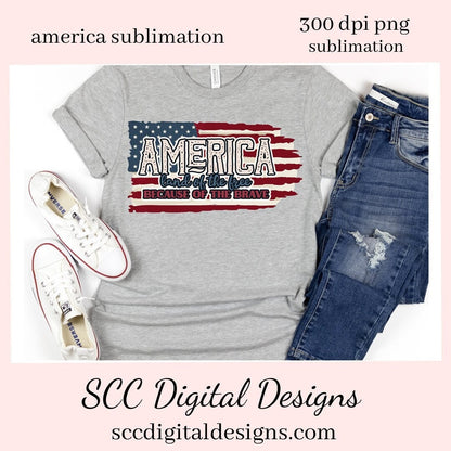 America Sublimation Clipart - Land of the Free, Because of the Brave - Create Patriotic T-Shirts, Hoodies, Mugs, Tumblers & More!