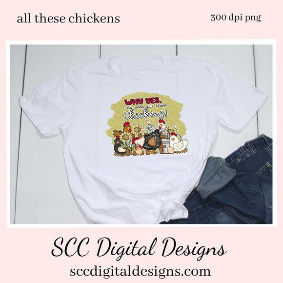 All These Chickens Clipart - Why Yes, I Do Need, Create Animal Chicken Lover Gifts, T-Shirts, Hoodies, Mugs & More! Farmhouse Wall Decor