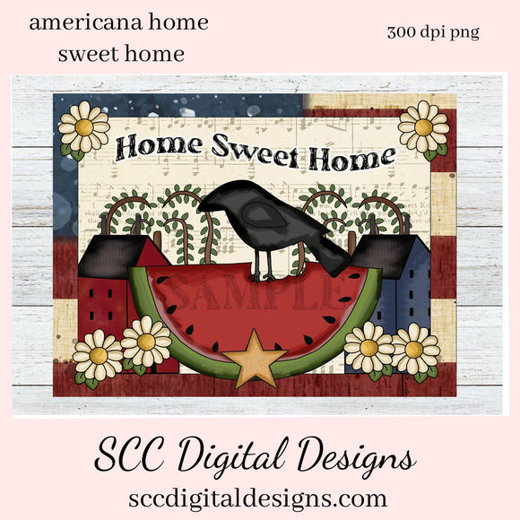 Americana Home Sweet Home Clipart - Create Primitive Wall Decor, T-Shirts, Hoodies, Mugs and Tumblers,  American Flag, Crow, & Daisies PNG