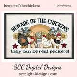 Beware of the Chickens Clipart, They Can Be Real Peckers, Create Humorous Chicken Lover Gifts, Farmhouse Wall Decor, Funny Chick PNG