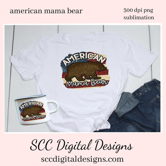 American Mama Bear Sublimation Clipart - DIY Patriotic Mom Gifts, Create Tees, Mugs, Hoodies, Wine Glass, & Printables, Mother's Day Gift