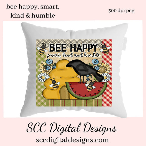 Be Happy Smart Kind Humble Clipart - Prim Scene, Crow, Bee Hive, Bees, Spring Flowers, Create Primitive Home Decor, Wall Art, Kitchen Towels