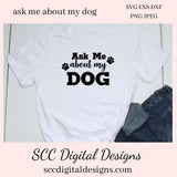 As Me About My Dog SVG - Animal Lovers Gift, Paw Prints, Fur Mom, Fur Dad, DIY Funny Puppy Mom Shirt,  My Kids Have Fur, Commercial Use