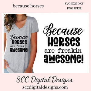 Because Horses SVG File, Are Freakin Awesome, Farmhouse Wall Decor, Barn Sign, Welcome Door Mat, Instant Download, Commercial Use