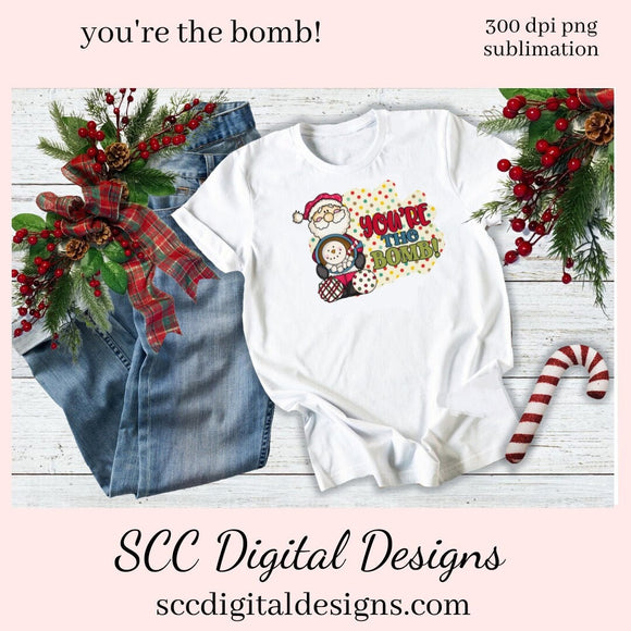 You're the Bomb Sublimation Clipart, Santa Claus, Snowman, Cocoa Bombs, DIY Holiday Printables, Instant Download, Commercial Use, Clip Art PNG, Digi Scrap, Craft Supplies, Scrapbook Elements  Create Printables, Use in your Scrapbooking, Create T-Shirts, Hoodies, Mugs, Tumblers & More!     Our clipart files come to you as 300 dpi PNG images.   