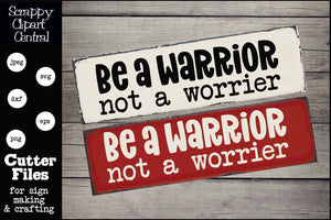 Be a Warrior SVG, Not a Worrier, Inspirational Quote, DIY Motivational Wall Decor, Positive Thinking, Instant Download Commercial Use