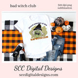 Bad Witch Club Sublimation Clipart, Proud Member of, Spooky Green Witch, DIY Home Decor, Instant Download, Commercial Use, Clip Art Set PNG, DIY Party Printables, T-Shirt & Hoodie Design, Craft Supplies, Scrapbook Elements, Personal Use, Halloween Printables