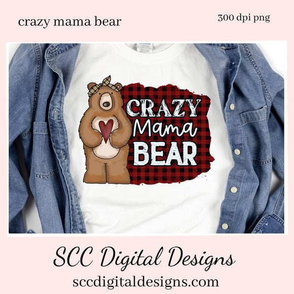 Crazy Mama Bear Clipart, Mom Saying, Mother's Day Gift, Motherhood Quote, Car Decal, Instant Download, Commercial Use, Clip Art Set PNG, DIY Party Printables, T-Shirt & Hoodie Design, Craft Supplies, Scrapbook Elements, Personal Use