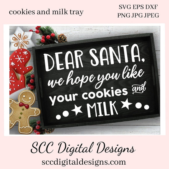 Cookies and Milk SVG, Dear Santa, Farmhouse Holiday Decor, DIY Gift for Her, Xmas Wall Art,  Instant Download, Commercial Use PNG