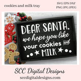 Cookies and Milk SVG, Dear Santa, Farmhouse Holiday Decor, DIY Gift for Her, Xmas Wall Art,  Instant Download, Commercial Use PNG