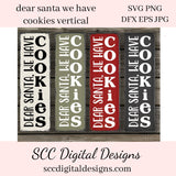 Dear Santa SVG, We Have Cookies, Christmas Vertical Sign, Farmhouse Holiday Decor, Xmas Wall Art, DIY Gift for Her, Instant Download, Commercial Use PNG