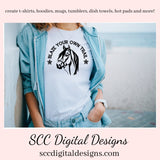 Blaze Your Own Trail (2) SVG, Horse Head, DIY Gift for Her, Farmhouse Kitchen Decor, Cricut Designs, Instant Download, Commercial Use PNG