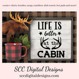 Our SVGs are great to create home decor, coffee mugs, tumblers, t-shirts, hoodies, kitchen towels, hot pads, and so much more!  Cabin SVG, Life is Better at the Cabin, Bear Antler Design, Rustic Cabin Decor, DIY Gift for Him, Cricut Designs, Commercial Use PNG, Two Designs