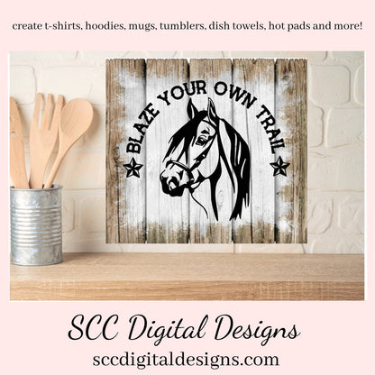 Blaze Your Own Trail (2) SVG, Horse Head, DIY Gift for Her, Farmhouse Kitchen Decor, Cricut Designs, Instant Download, Commercial Use PNG