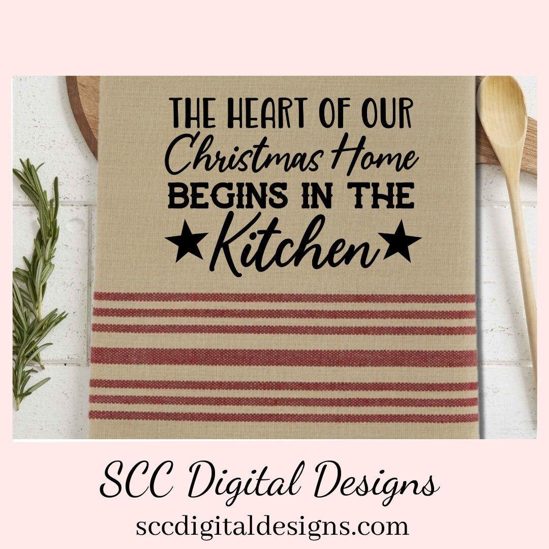 Our SVGs are great to create home decor, coffee mugs, tumblers, t-shirts, hoodies, kitchen towels, hot pads, and so much more!  Christmas Home SVG, The Heart of Our, Begins in the Kitchen PNG, DIY Gift for Her, Instant Download, Commercial Use Cricut Silhouette Design, Sign Template