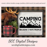 Our SVGs are great to create home decor, coffee mugs, tumblers, t-shirts, hoodies, kitchen towels, hot pads, and so much more!  Camping SVG, Because I Hate People, DIY Gift for Her, Glamper Sign, Humorous Coffee Mug, Funny Digital Instant Download, Cricut Design, Commercial Use PNG