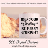 Our SVGs are great to create home decor, coffee mugs, tumblers, t-shirts, hoodies, kitchen towels, hot pads, and so much more!  May Your Christmas Be Merry & Bright SVG, Holiday PNG, DIY Gift for Her, Instant Download, Cricut and Silhouette, Commercial Use Cut File, Sign Template