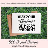 Our SVGs are great to create home decor, coffee mugs, tumblers, t-shirts, hoodies, kitchen towels, hot pads, and so much more!  May Your Christmas Be Merry & Bright SVG, Holiday PNG, DIY Gift for Her, Instant Download, Cricut and Silhouette, Commercial Use Cut File, Sign Template