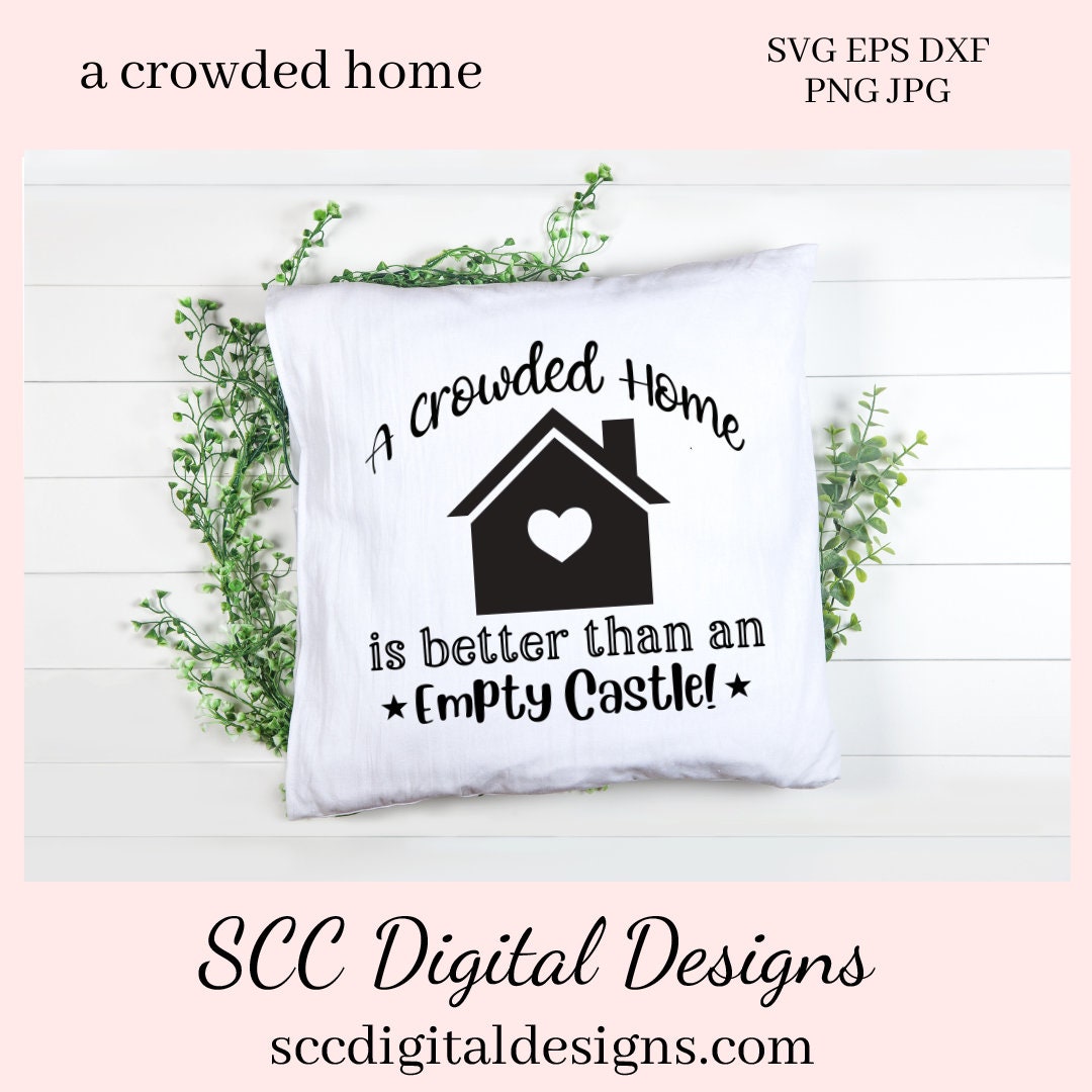 Home SVG, A Crowded Home is Better Than an Empty Castle Sign, DIY Gift for Her, Farmhouse Decor Instant Download, Commercial Use PNG, Sign Template, Cricut Design, Silhouette File  Our A Crowded Camper is Better Than an Empty Castle