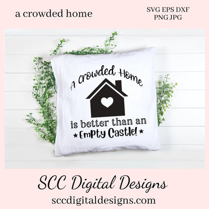 Home SVG, A Crowded Home is Better Than an Empty Castle Sign, DIY Gift for Her, Farmhouse Decor Instant Download, Commercial Use PNG, Sign Template, Cricut Design, Silhouette File  Our A Crowded Camper is Better Than an Empty Castle