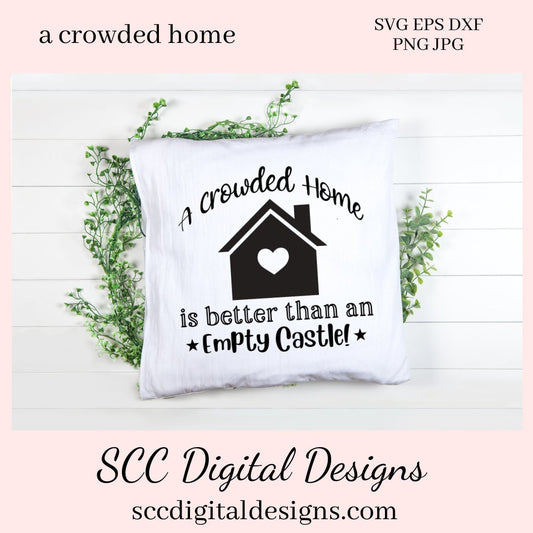 Home SVG, A Crowded Home is Better Than an Empty Castle Sign, DIY Gift for Her, Farmhouse Decor Instant Download, Commercial Use PNG, Sign Template, Cricut Design, Silhouette File  Our A Crowded Camper is Better Than an Empty Castle