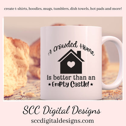 Home SVG, A Crowded Home is Better Than an Empty Castle Sign, DIY Gift for Her, Farmhouse Decor Instant Download, Commercial Use PNG, Sign Template, Cricut Design, Silhouette File  Our A Crowded Camper is Better Than an Empty Castle