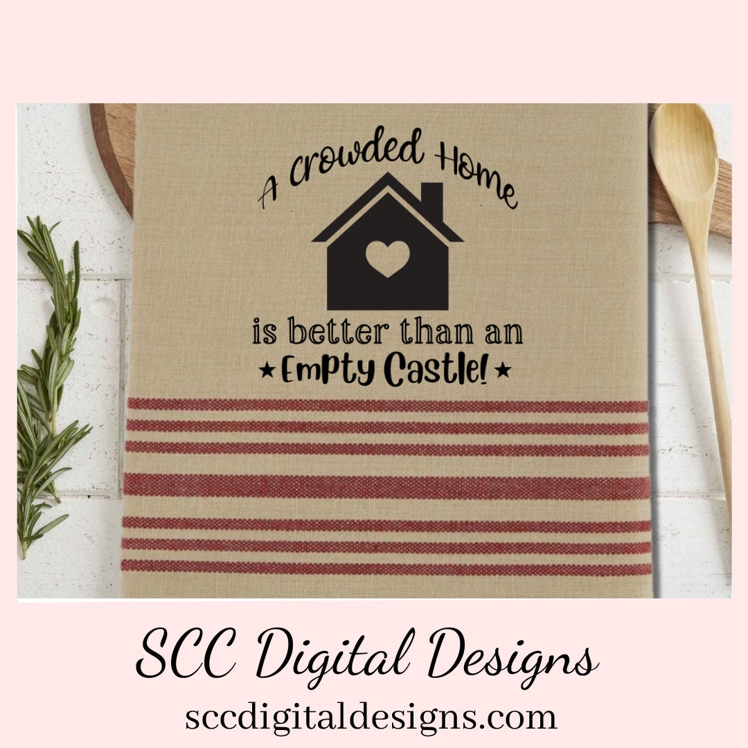 Home SVG, A Crowded Home is Better Than an Empty Castle Sign, DIY Gift for Her, Farmhouse Decor Instant Download, Commercial Use PNG, Sign Template, Cricut Design, Silhouette File  Our A Crowded Camper is Better Than an Empty Castle