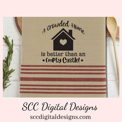 Home SVG, A Crowded Home is Better Than an Empty Castle Sign, DIY Gift for Her, Farmhouse Decor Instant Download, Commercial Use PNG, Sign Template, Cricut Design, Silhouette File  Our A Crowded Camper is Better Than an Empty Castle