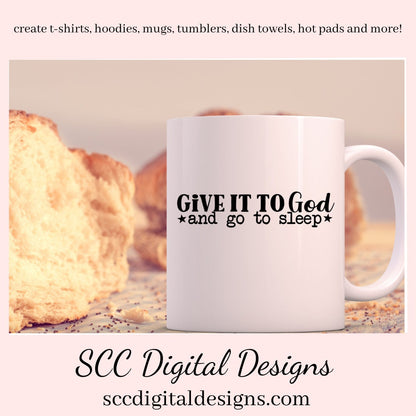 Give it to God and Go to Sleep SVG, Christian PNG Design, Religious Gift for Mom, DIY Gift for Her, Cricut Designs, Commercial Use Art, Faith PNG, Minimalist Quote
