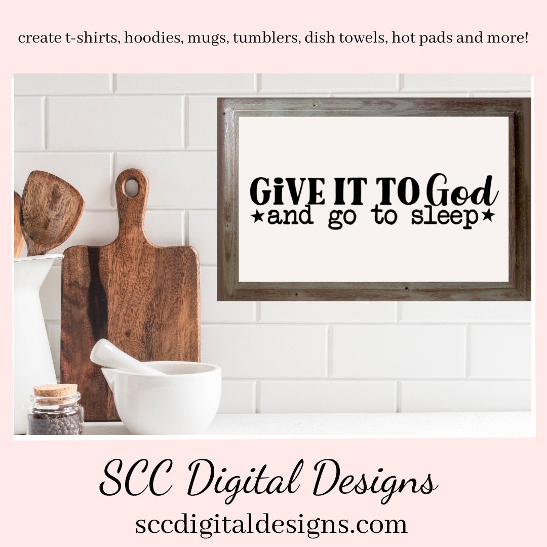 Give it to God and Go to Sleep SVG, Christian PNG Design, Religious Gift for Mom, DIY Gift for Her, Cricut Designs, Commercial Use Art, Faith PNG, Minimalist Quote