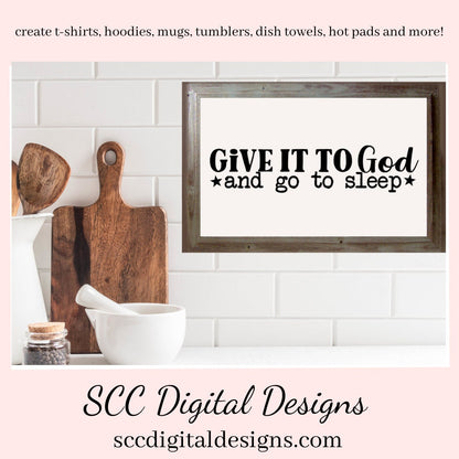 Give it to God and Go to Sleep SVG, Christian PNG Design, Religious Gift for Mom, DIY Gift for Her, Cricut Designs, Commercial Use Art, Faith PNG, Minimalist Quote