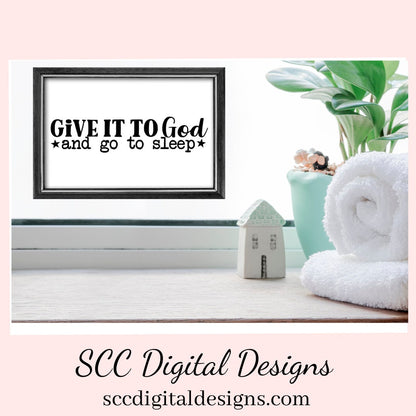 Give it to God and Go to Sleep SVG, Christian PNG Design, Religious Gift for Mom, DIY Gift for Her, Cricut Designs, Commercial Use Art, Faith PNG, Minimalist Quote