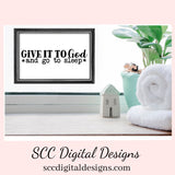 Give it to God and Go to Sleep SVG, Christian PNG Design, Religious Gift for Mom, DIY Gift for Her, Cricut Designs, Commercial Use Art, Faith PNG, Minimalist Quote