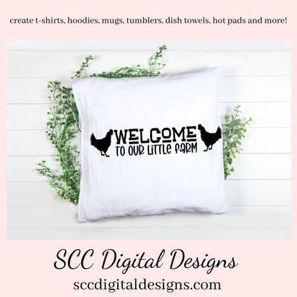 Welcome to Our Little Farm SVG, Chicken Lover Gift, Cricut Designs, Country Home Décor, Welcome to Our Home, Outdoor Mat, Front Porch Sign, Commercial Use Art, DIY Gift for Dad, Farmhouse Wall Décor PNG  Our SVGs are great to create home decor, coffee mugs, tumblers, t-shirts, hoodies, kitchen towels, hot pads, and so much more!   