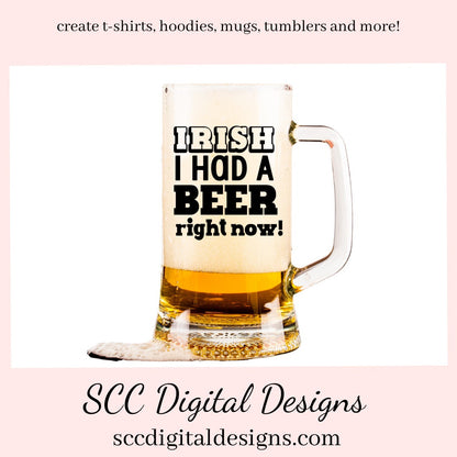 Our Irish I had a beer right now SVG is great for all of your projects this holiday season. Create diy front door signs, or a diy gift for her or him. Our PNG files are also commercial use art.