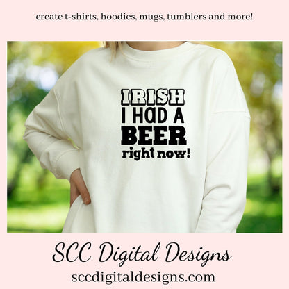 Our Irish I had a beer right now SVG is great for all of your projects this holiday season. Create diy front door signs, or a diy gift for her or him. Our PNG files are also commercial use art.
