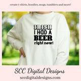 Our Irish I had a beer right now SVG is great for all of your projects this holiday season. Create diy front door signs, or a diy gift for her or him. Our PNG files are also commercial use art.