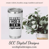 Our Irish I had a beer right now SVG is great for all of your projects this holiday season. Create diy front door signs, or a diy gift for her or him. Our PNG files are also commercial use art.