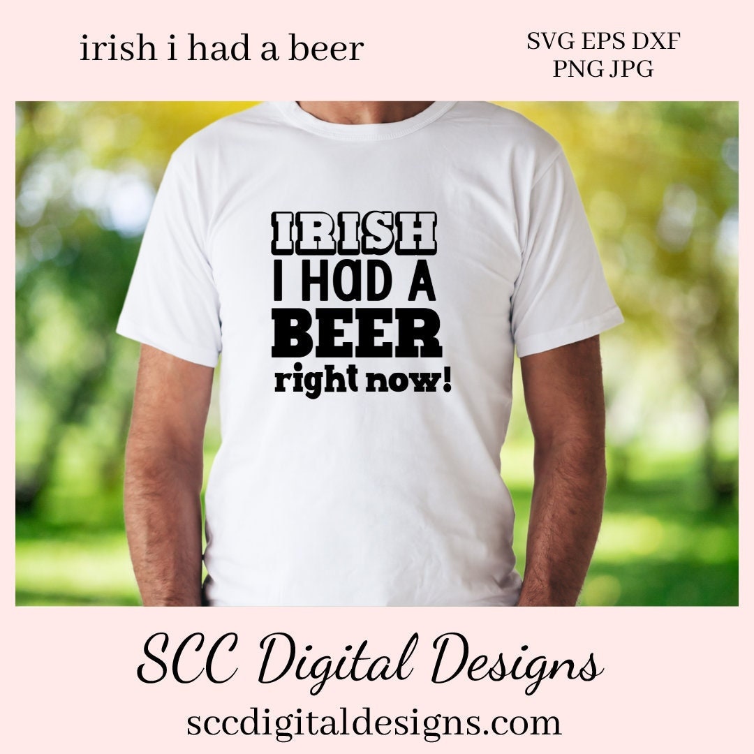 Our Irish I had a beer right now SVG is great for all of your projects this holiday season. Create diy front door signs, or a diy gift for her or him. Our PNG files are also commercial use art.