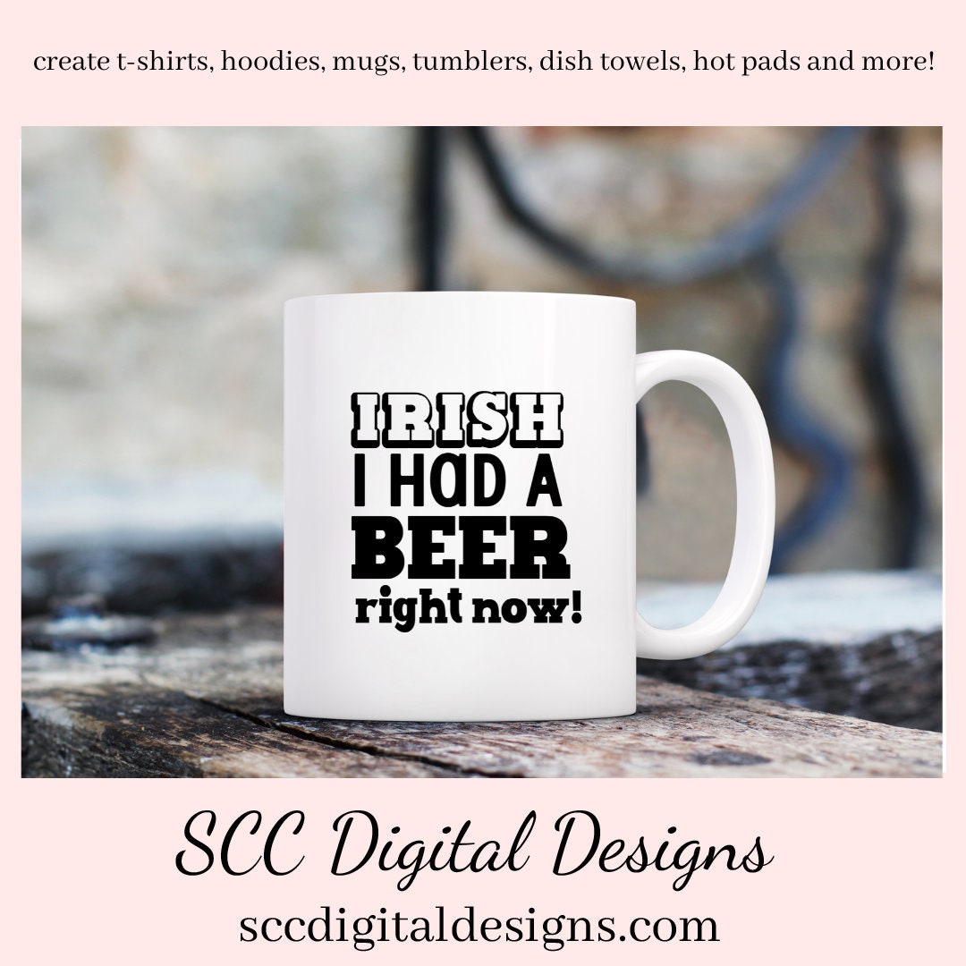 Our Irish I had a beer right now SVG is great for all of your projects this holiday season. Create diy front door signs, or a diy gift for her or him. Our PNG files are also commercial use art.