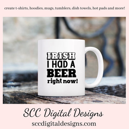 Our Irish I had a beer right now SVG is great for all of your projects this holiday season. Create diy front door signs, or a diy gift for her or him. Our PNG files are also commercial use art.