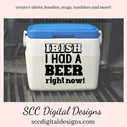 Our Irish I had a beer right now SVG is great for all of your projects this holiday season. Create diy front door signs, or a diy gift for her or him. Our PNG files are also commercial use art.